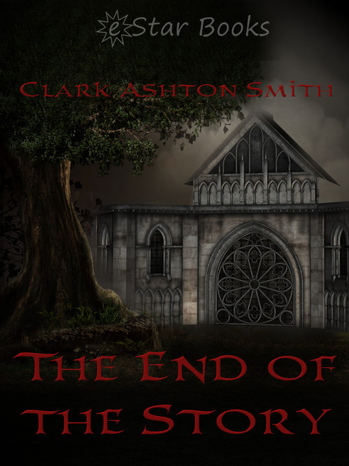 Title details for The End of the Story by Clark Ashton Smith - Available